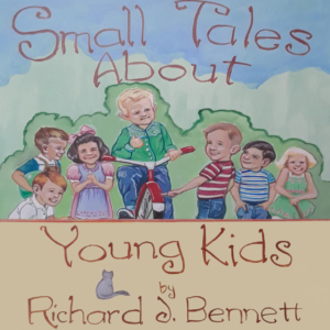 Cover of Small Tales About Young Kids by Richard J. Bennett